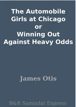the automobile girls at chicago or winning out against heavy odds book cover image
