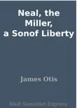 Neal, the Miller, a Sonof Liberty synopsis, comments