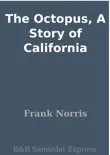 The Octopus, A Story of California synopsis, comments
