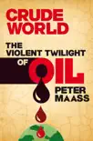 Crude World: The Violent Twilight of Oil sinopsis y comentarios