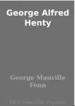 George Alfred Henty sinopsis y comentarios