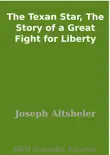 The Texan Star, The Story of a Great Fight for Liberty sinopsis y comentarios