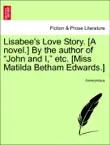 Lisabee's Love Story. [A novel.] By the author of “John and I,” etc. [Miss Matilda Betham Edwards.] Vol. II sinopsis y comentarios