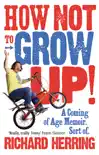 How Not to Grow Up synopsis, comments