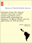 Selections from the Various Authors who have written concerning Brazil; more particularly respecting the captaincy of Minas Geraës, and the gold mines of that province. sinopsis y comentarios
