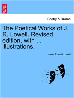 the poetical works of j. r. lowell. revised edition, with ... illustrations. book cover image