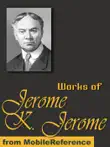 Works of Jerome Klapka Jerome synopsis, comments