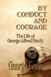 BY CONDUCT AND COURAGE: The Life of George Alfred Henty sinopsis y comentarios