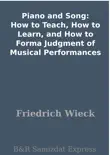 Piano and Song: How to Teach, How to Learn, and How to Forma Judgment of Musical Performances sinopsis y comentarios