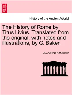 the history of rome by titus livius. translated from the original, with notes and illustrations, by g. baker. vol. v, the third edition book cover image