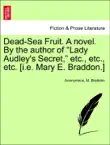 Dead-Sea Fruit. A novel. By the author of “Lady Audley's Secret,” etc., etc., etc. [i.e. Mary E. Braddon.] Vol. I. sinopsis y comentarios