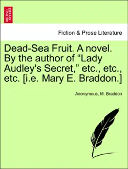 dead-sea fruit. a novel. by the author of “lady audley's secret,” etc., etc., etc. [i.e. mary e. braddon.] vol. i. imagen de la portada del libro