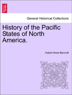 history of the pacific states of north america. vol. i. imagen de la portada del libro