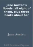 Jane Austen's Novels, all eight of them, plus three books about her sinopsis y comentarios