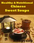 Healthy and Nutritious Chinese Sweet Soups synopsis, comments