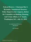 Federal Reserve - Chairman Ben S. Bernanke, Semiannual Monetary Policy Report to the Congress, Before the Committee on Banking, Housing, And Urban Affairs, U.S. Senate, Washington, D.C., July 21, 2010 synopsis, comments