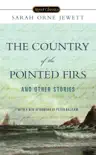 The Country of the Pointed Firs and Other Stories synopsis, comments