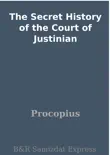 The Secret History of the Court of Justinian synopsis, comments