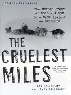 the cruelest miles: the heroic story of dogs and men in a race against an epidemic book cover image