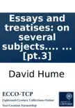 Essays and treatises: on several subjects. By David Hume, Esq; In four volumes. ... [pt.3] sinopsis y comentarios
