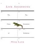 Life Ascending: The Ten Great Inventions of Evolution book summary, reviews and download