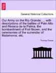 Our Army on the Rio Grande: ... with descriptions of the battles of Palo Alto and Resaca de la Palma, the bombardment of Fort Brown, and the ceremonies of the surrender of Matamoros, etc. sinopsis y comentarios