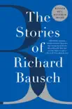 The Stories of Richard Bausch synopsis, comments