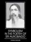 Symbolism In the Poetry of Sri Aurobindo sinopsis y comentarios