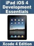IPad iOS 4 Development Essentials - Xcode 4 Edition synopsis, comments