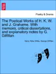 The Poetical Works of H. K. W. and J. Grahame. With memoirs, critical dissertations, and explanatory notes by G. Gilfillan. synopsis, comments