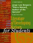 A Study Guide for Jorge Luis Borges's "Pierre Menard, Author of the Quixote" sinopsis y comentarios