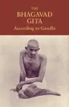The Bhagavad Gita According to Gandhi synopsis, comments