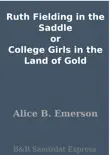 Ruth Fielding in the Saddle or College Girls in the Land of Gold sinopsis y comentarios