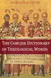 The Concise Theological Dictionary book summary, reviews and download