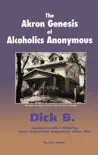 The Akron Genesis of Alcoholics Anonymous synopsis, comments