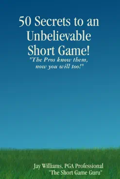 50 secrets to an unbelievable short game! book cover image