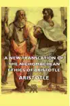 A New Translation of the Nichomachean Ethics of Aristotle synopsis, comments