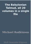 The Babylonian Talmud, all 20 volumes in a single file synopsis, comments