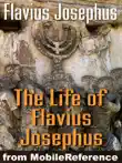 The Life of Flavius Josephus or Autobiography of Flavius Josephus synopsis, comments