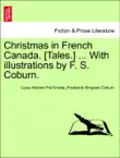 Christmas in French Canada. [Tales.] ... With illustrations by F. S. Coburn. sinopsis y comentarios