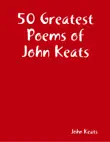 50 Greatest Poems of John Keats synopsis, comments