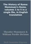 The History of Rome: Mommsen's Rome, volumes 1 to 5 in a single file, in English translation sinopsis y comentarios