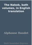 The Nabob, both volumes, in English translation synopsis, comments