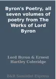 Byron's Poetry, all seven volumes of poetry from The Works of Lord Byron sinopsis y comentarios