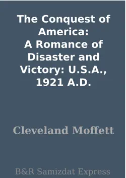 the conquest of america: a romance of disaster and victory: u.s.a., 1921 a.d. imagen de la portada del libro