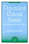 Dependent Rational Animals synopsis, comments