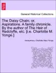 The Daisy Chain; or, Aspirations. A family chronicle. By the author of The Heir of Redclyffe, etc. [i.e. Charlotte M. Yonge.] sinopsis y comentarios