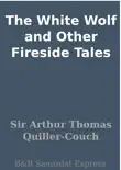 The White Wolf and Other Fireside Tales synopsis, comments