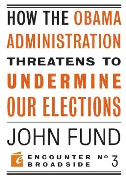 how the obama administration threatens to undermine our elections book cover image