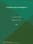 Teaching Moral Intelligence synopsis, comments